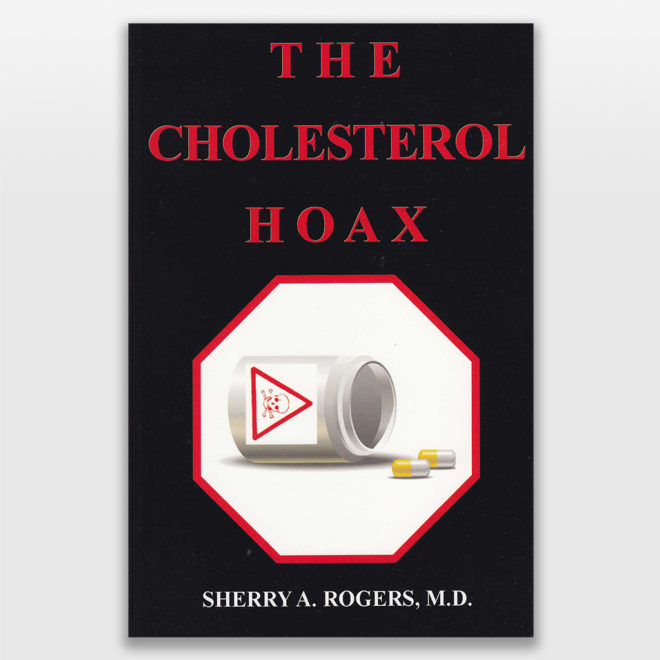 The Cholesterol Hoax by Sherry Rogers MD